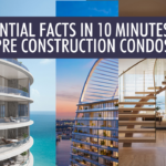 10 Essential Facts in 10 Minutes about Miami Pre Construction Condos