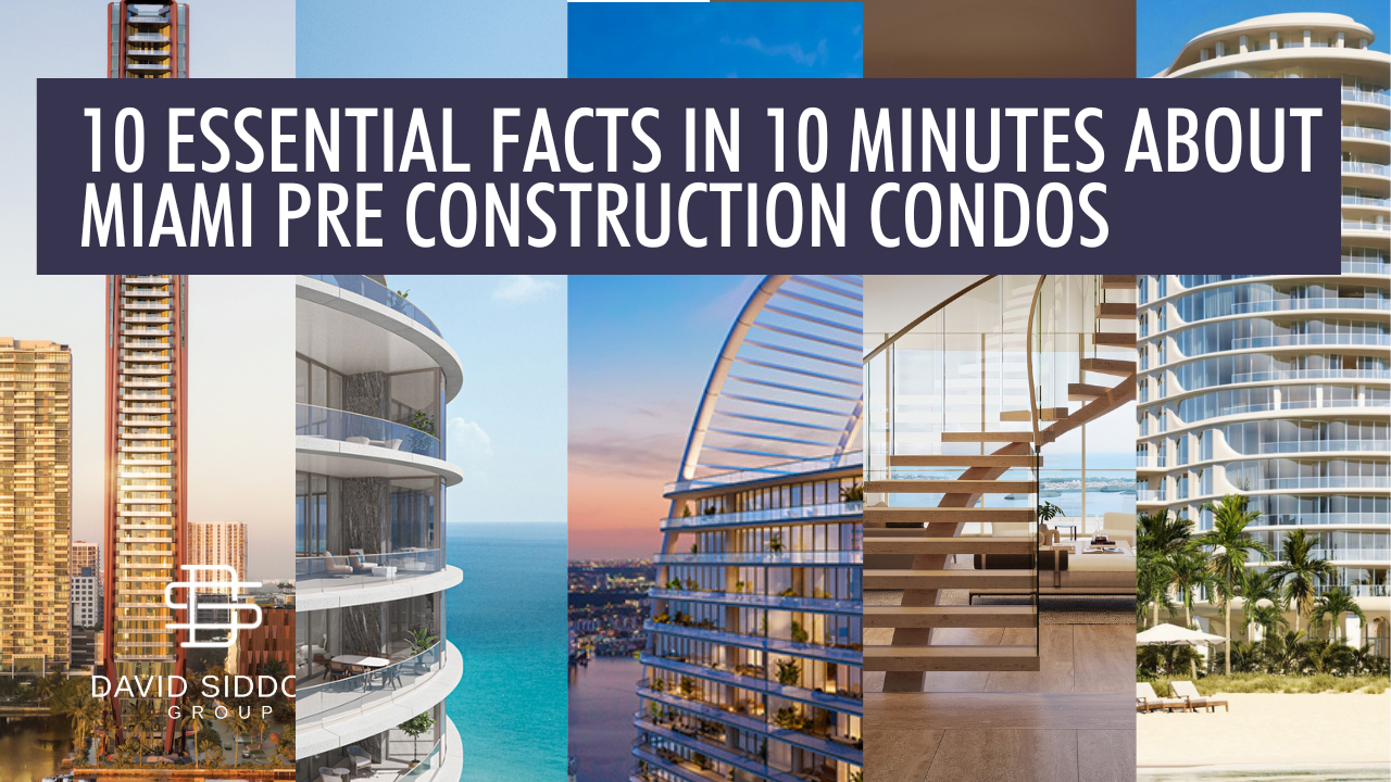 10 Essential Facts in 10 Minutes about Miami Pre Construction Condos