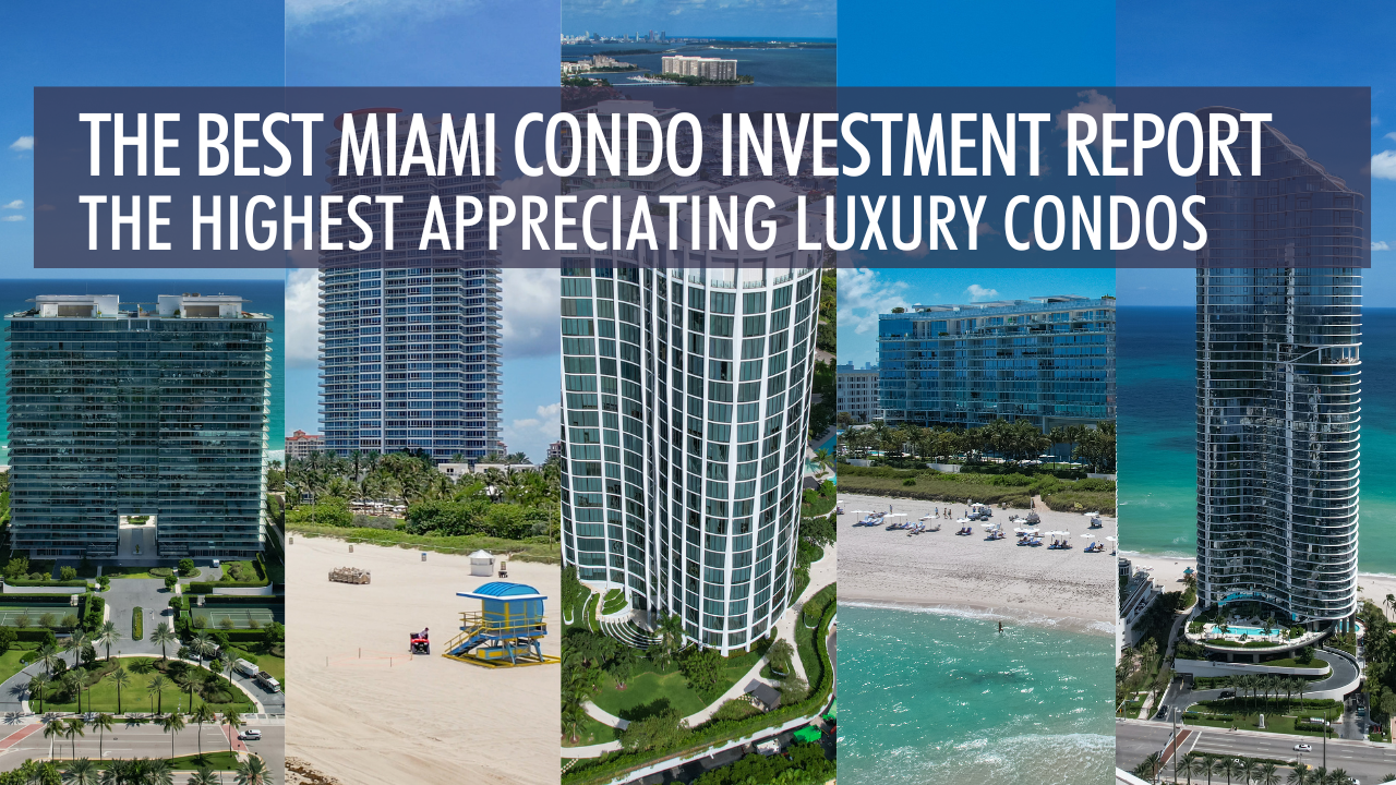The BEST Miami Condo Investments. The highest appreciating Luxury Condos in Miami (2018-2023)
