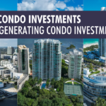 Miami Condo Investments – Income Generating Condo Investments