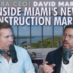 Mastering Miami’s New Construction Market with David Martin